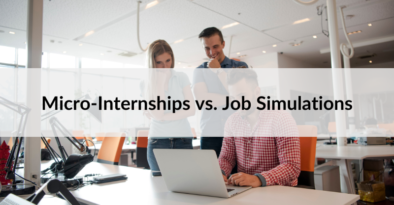 Incorporating Micro-Internships into your early-career recruiting process will is highly effective.