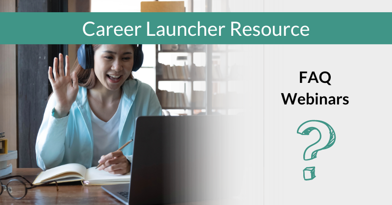 Career Launcher Resource: FAQ Webinars