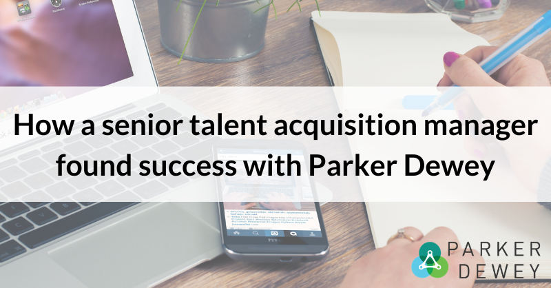 How a senior talent acquisition manager found success with Parker Dewey