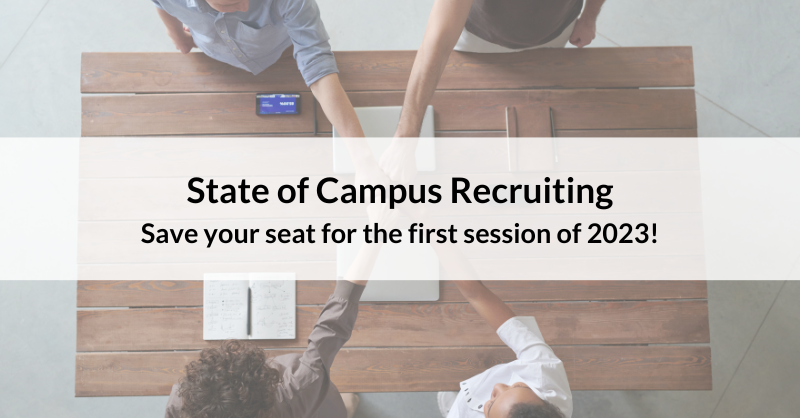 The State of Campus Recruiting. Save your seat for the first session of 2023!