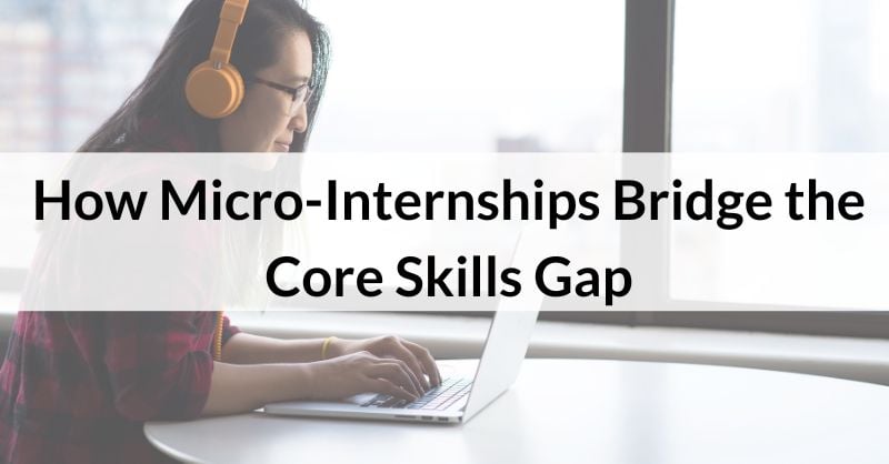 How Micro-Internships Bridge the Core Skills Gap