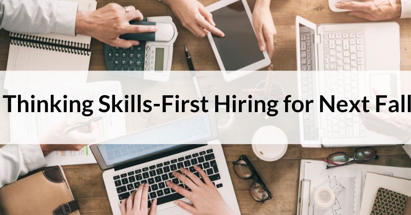 Thinking Skills-First Hiring for Next Fall